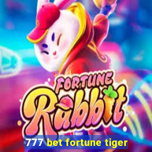 777 bet fortune tiger